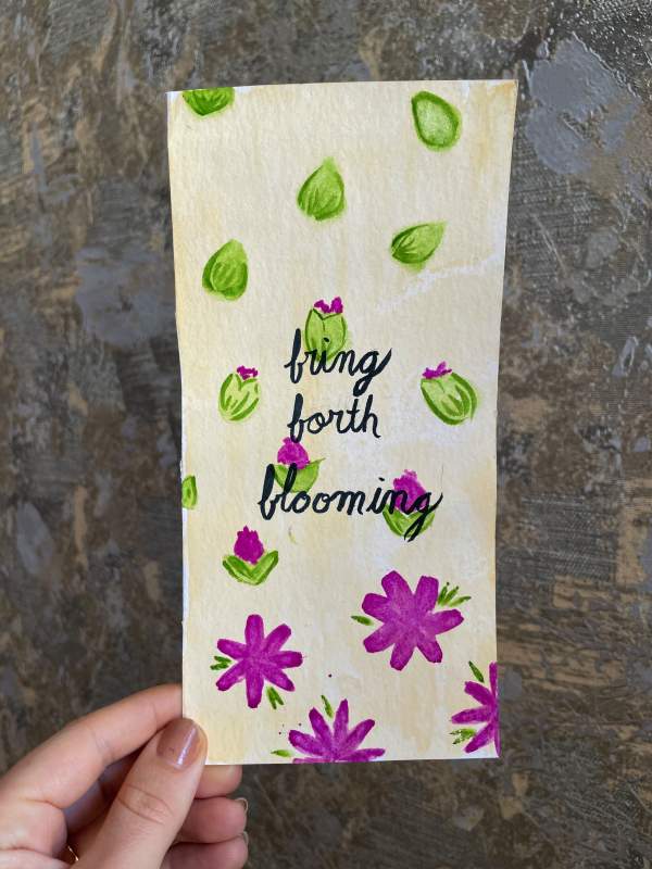 A painted prayer for the Lord to 'bring forth blooming'